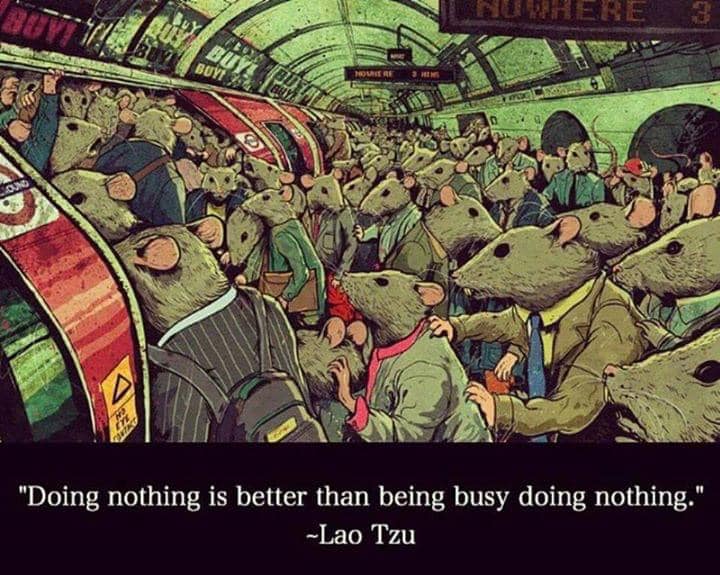 This meme features a chaotic and crowded subway scene, with a sea of people all dressed in business attire, but with one key difference: they all have the heads of rodents. The image is captioned with a quote from Lao Tzu, "Doing nothing is better than being busy doing nothing."